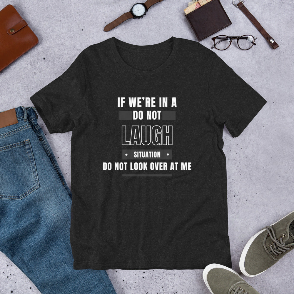 Don't Look at Me Unisex T-shirt