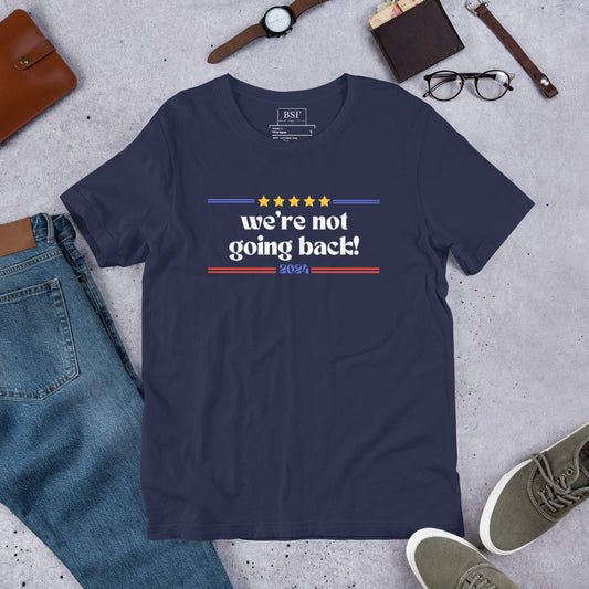 We're Not Going Back Unisex T-shirt